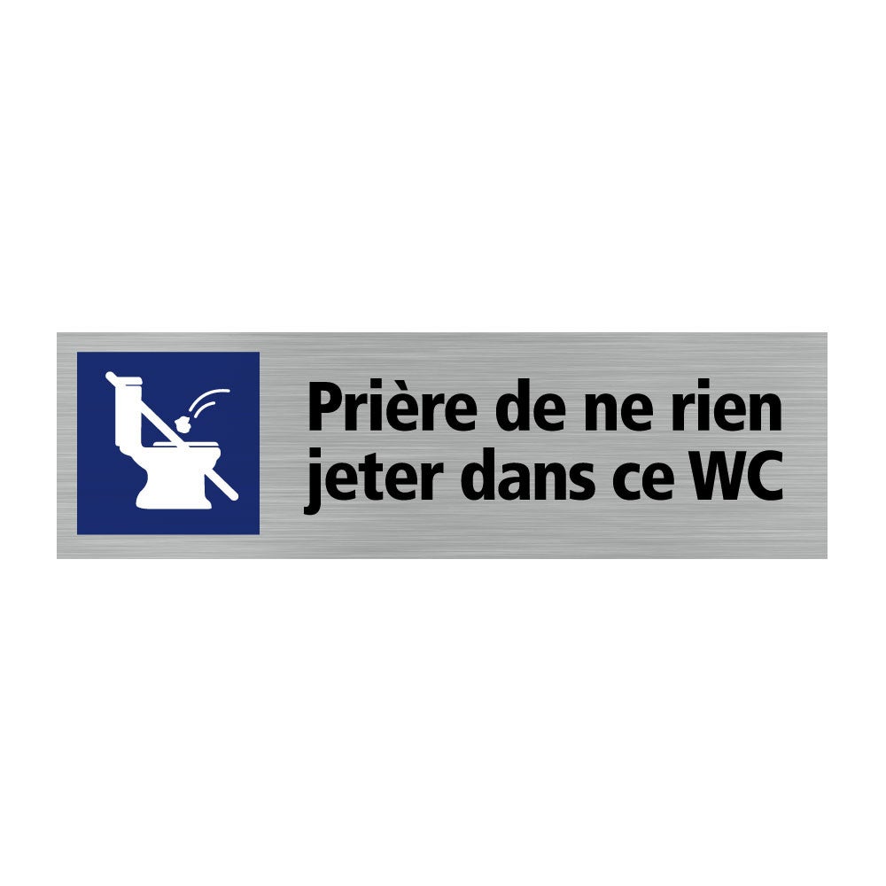 Pictogramme NE RIEN JETER DANS CE WC Q0129 Matière Aluminium Leroy