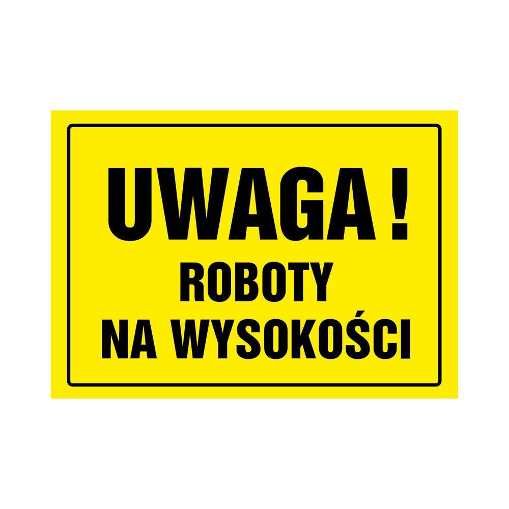 Tablica informacyjna 'Uwaga roboty na wysokości' 24x33 cm