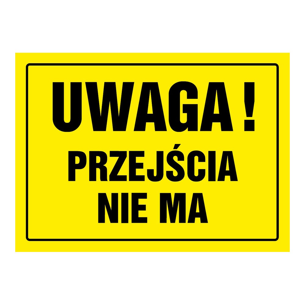 Tablica informacyjna 'Uwaga przejścia nie ma' 24x33 cm