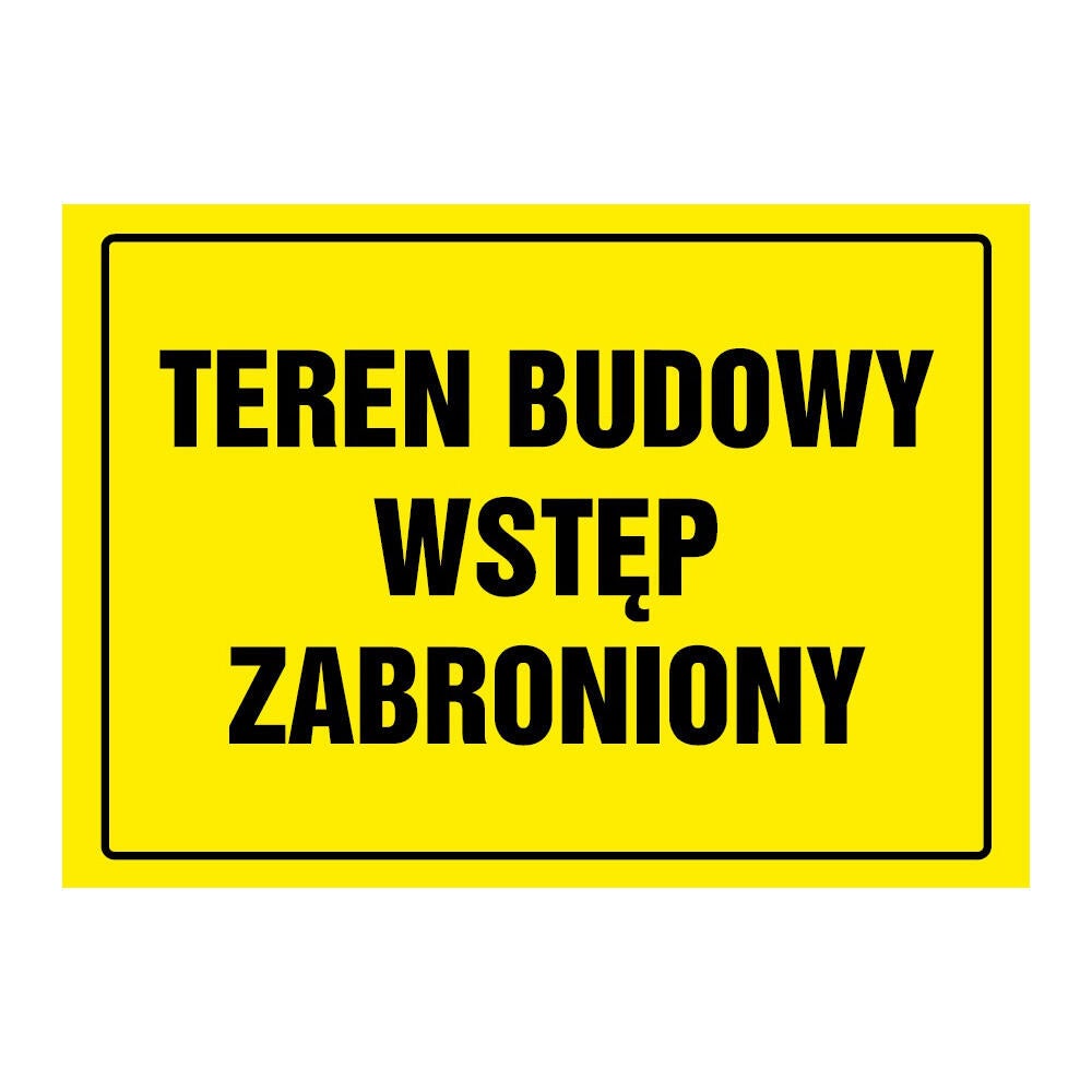 Znak informacyjny 'Teren budowy wstęp wzbroniony' 24x33 cm