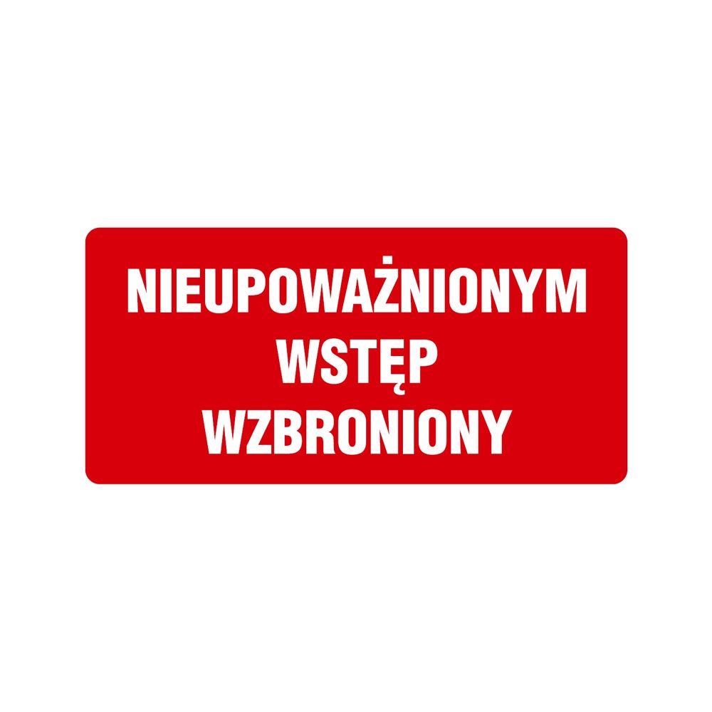 Tablica informacyjna 'Nieupoważnionym wstęp wzbroniony' 12x24 cm