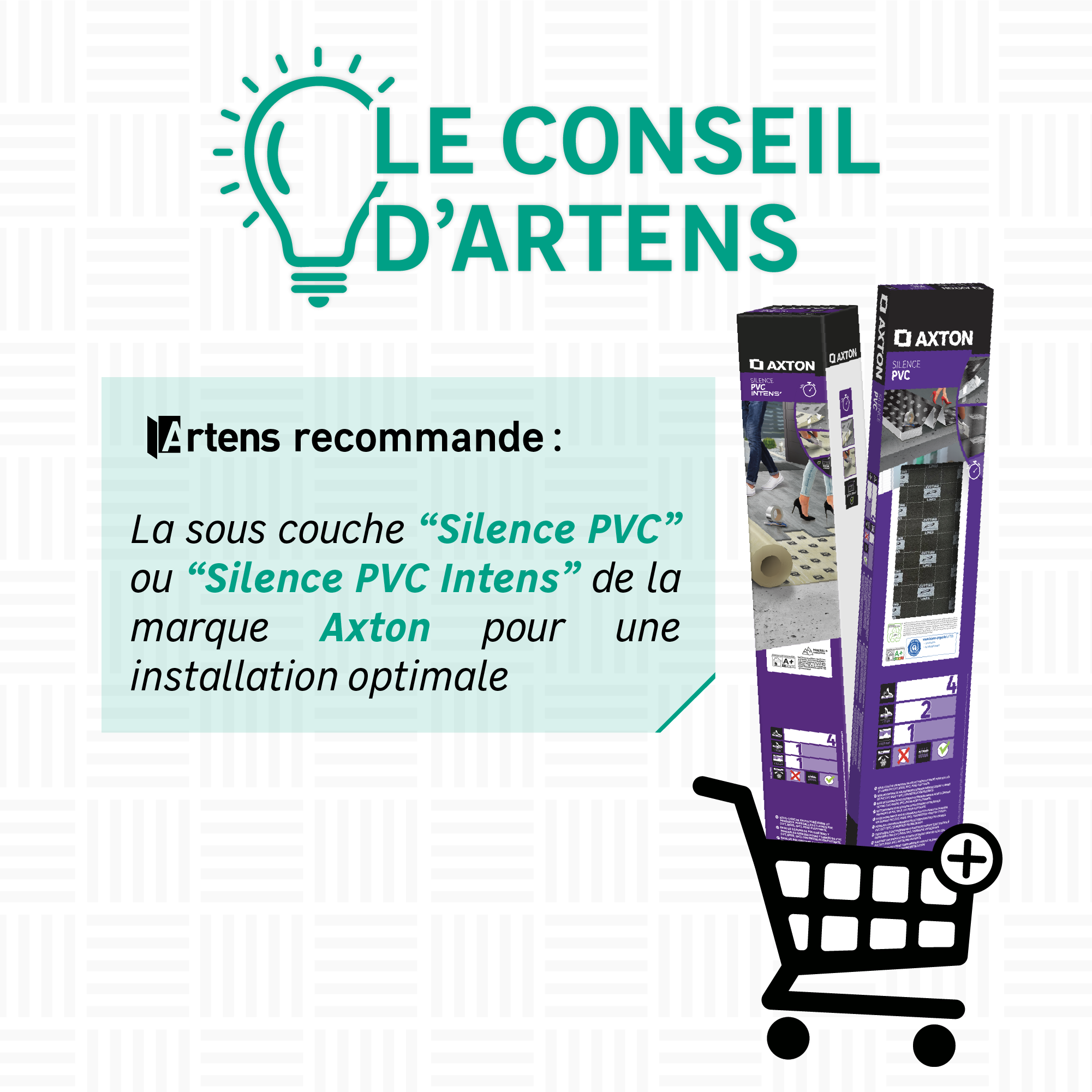 Ajoutez une sous couche pour sol PVC pour une meilleure performance acoustique

Ajouter une sous couche vous permettra d'obtenir une pose de qualité et de gagner en performance acoustique. 

Deux options sont disponibles chez AXTON selon la modération de passage : classique ou intense.  - 1