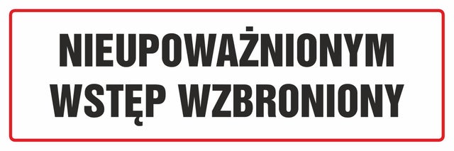Znak informacyjny NIEUPOWAŻNIONYM WSTĘP WZBRONIONY 10X30 cm