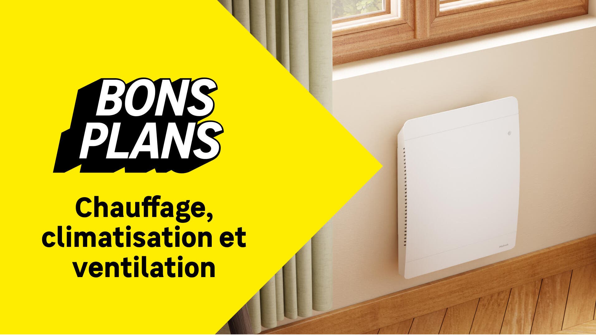 Bons plans Chauffage, climatisation et ventilation