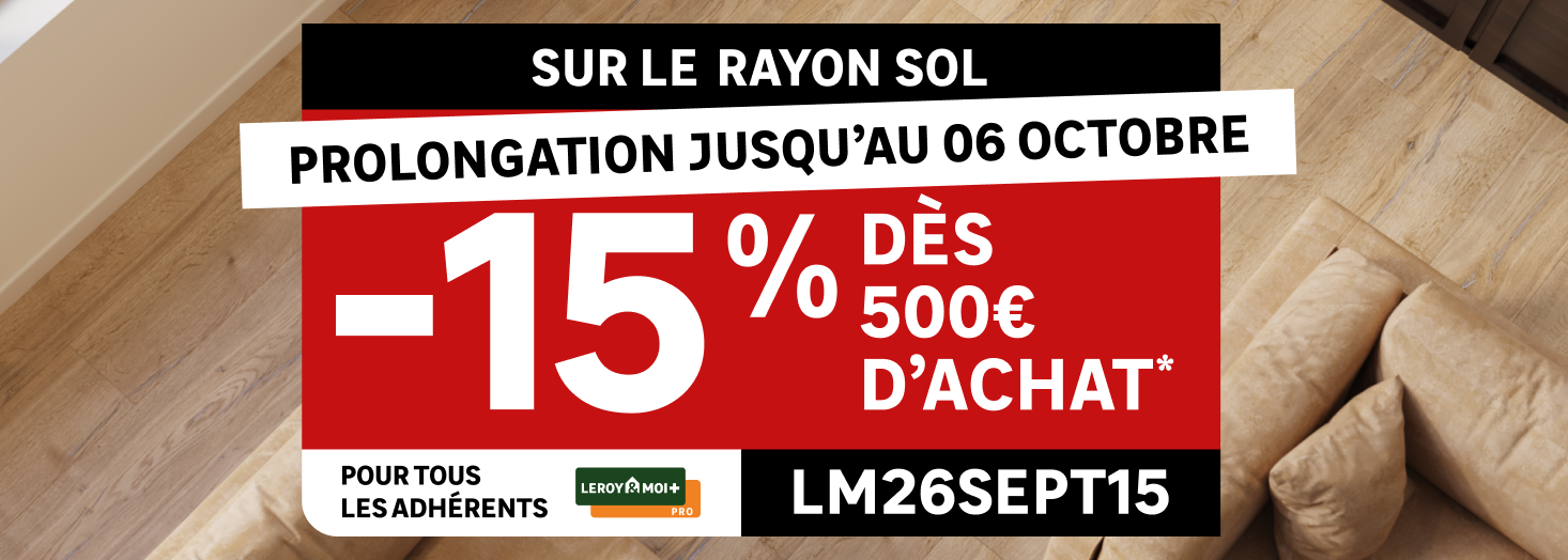 Jusqu'au 06 octobre : -15% dès 500€ d'achat sur le rayon sol