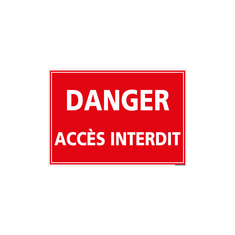 PANNEAU DANGER ACCES INTERDIT (D1124) 300 x 210 mm Matière Aluminium ...