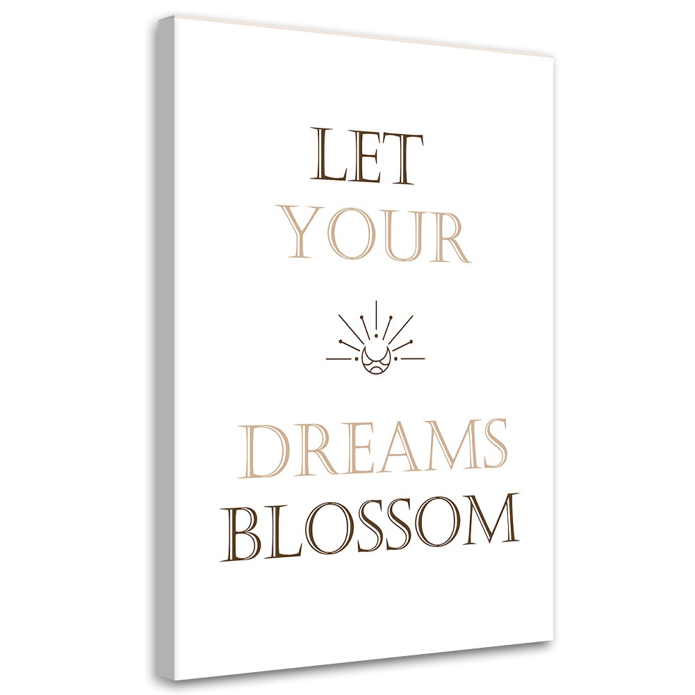 Obraz na płótnie, Cytat Let your dream blossom 60x90