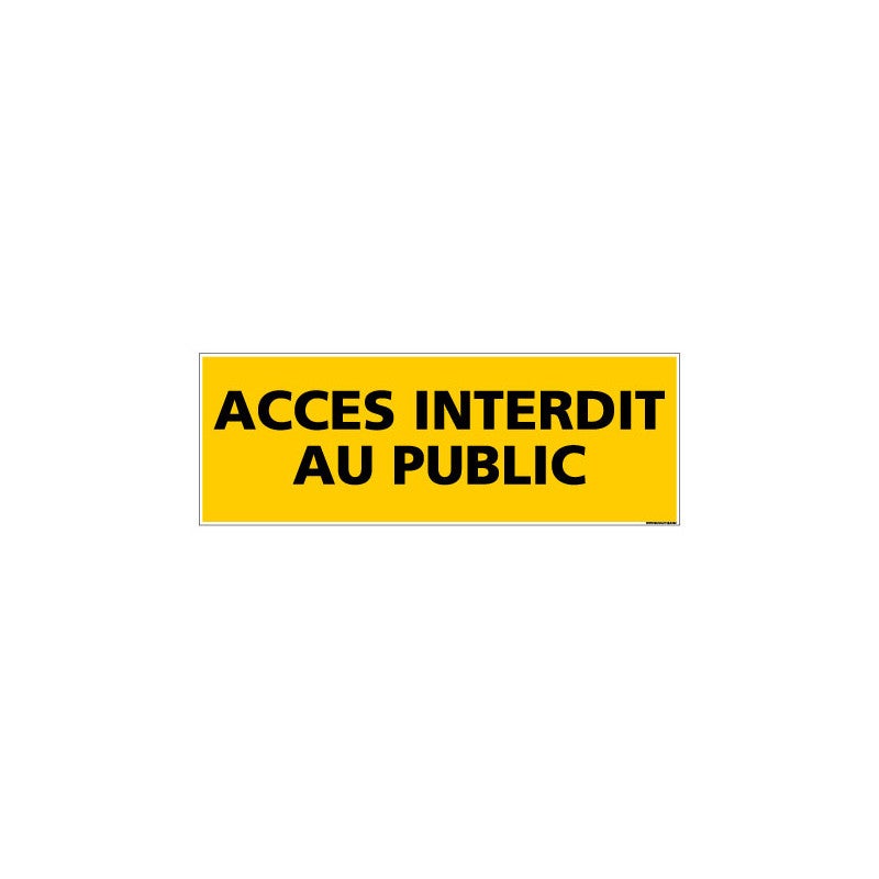 PANNEAU ACCES INTERDIT AU PUBLIC (C0076) 980 x 350 mm Matière Adhesif ...